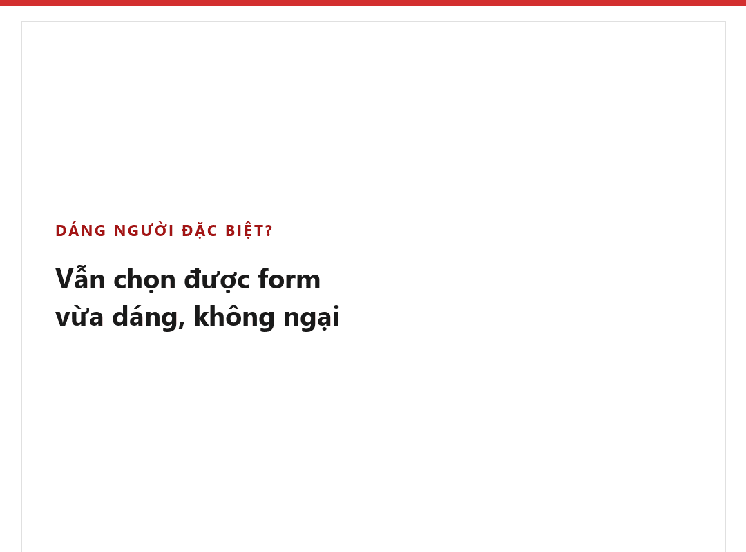 Dáng người đặc biệt vẫn chọn được vest vừa vặn