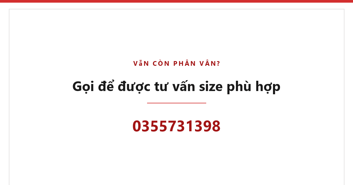 Gọi hotline 0355731398 để được tư vấn chọn size